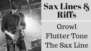 How to Growl, Flutter Tone & THE 'Pop' Sax Line
