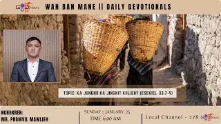 WAN BAN MANE || KA JONGNO KA JINGKIT KHLIEH? (ESEKIEL 33:7-9) || MR. PROMVIL MAWLIEH