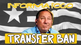 BOTAFOGO PRECISA RESOLVER TRANSFER BAN!