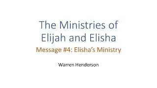 The Ministries of Elijah and Elisha: Message 4 - Elisha's Ministry