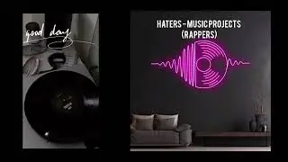 HATERS - MUSIC PROJECTS ( rappers)