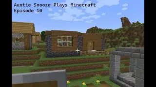 Auntie Snooze Plays Minecraft with Monsters for the first time Episode 10