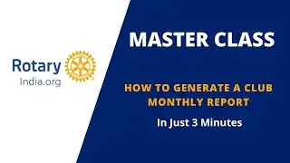 Rotary India Master Class - How to generate a club monthly report in just 3 minutes.