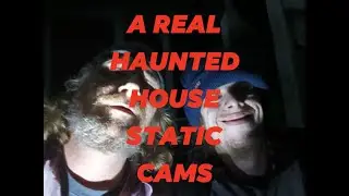 A REAL HAUNTED HOUSE STATIC CAMS