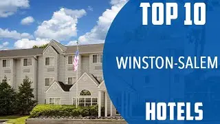 Top 10 Best Hotels to Visit in Winston-Salem, North Carolina | USA - English