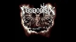 VOODOO SIX - FALLING KNIVES (official video)