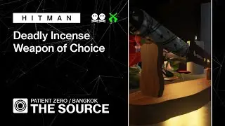 HITMAN WoA | Patient Zero | The Source &ndash; Deadly Incense, Weapon of Choice
