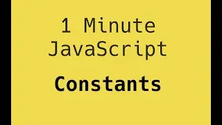 Using Constants - 1 Minute JavaScript