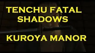 KUROYA MANOR - Tenchu Fatal Shadows Story Part 7