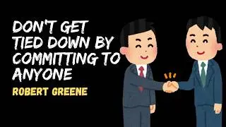 Law 20: Do Not Commit to Anyone - DON'T Get Tied Down by Committing to ANYONE?