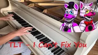 TLT - I Can't Fix You (FNAF:SL) | Piano Cover