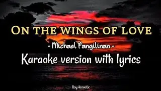 On the wings of love by Michael Pangilinan || Karaoke version with lyrics ♪