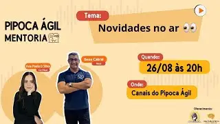 PIPOCAAGIL MENTORIA - Novidades no AR