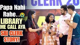 MUMMY KA PHONE AYA😢, FATHER IS NO MORE..  SBI CLERK Motivational&nbsp;Selection&nbsp;Story