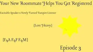Your New Roommate Helps You Get Registered [F4A F4F F4M] Audio Roleplay/ ASMR RP Vampire Listener