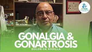 Gonalgia & Gonartrosis - Dolores de rodilla