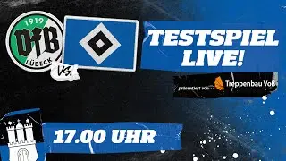 RE-LIVE: TESTSPIEL I VfB Lübeck vs. HSV I präsentiert von Treppenbau Voß
