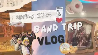 spring break 2024 | band trip!!