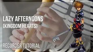 How to play Lazy Afternoons (Kingdom Hearts) by Yoko Shimomura on Recorder (Tutorial)