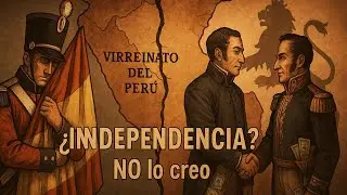 La INDEPENDENCIA del PER&Uacute;&hellip; &iquest;fue realmente peruana?