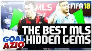 FIFA 18 Career Mode | The Best MLS Hidden Gems
