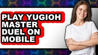 How to Play Yu-Gi-Oh! Master Duel on Mobile - Easy Guide