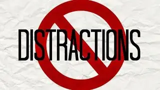 Don't get distracted - stay focused. 