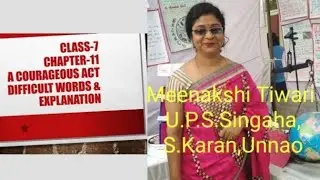 Class-7, Chapter-11 A Courageous Act, Difficult words & Explanation,U.P.Board
