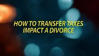 How do transfer taxes impact a divorce