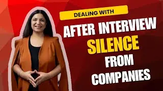 Interview Preparation | How to Deal With After-Interview Silence from Companies - By Parul Sood