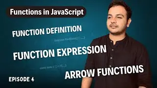 Episode 4 - All You Need to Know About Functions in JavaScript || JavaScript Full Course
