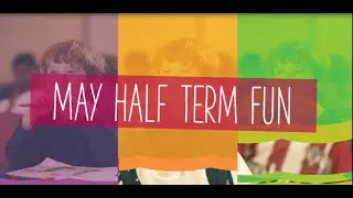 May Half Term Fun