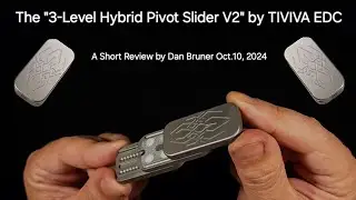 &laquo;Трёхуровневый гибридный поворотный слайдер V2&raquo; от TIVIVA EDC &mdash; краткий обзор Дэна Брунера, 10 октября 2024 г.