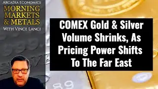 COMEX Gold & Silver Volume Shrinks, As Pricing Power Shifts To The Far East