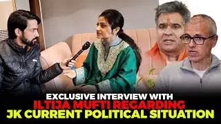 Exclusive interview with Iltija Mufti Regarding JK current Political situation