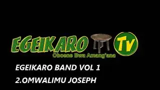 OMWALIMU JOSEPH BY EGEIKARO BAND(AUDIO OFFICIAL) 2 OMWALIMU JOSEPH BY EGEIKARO BAND AUDIO OFFICIAL