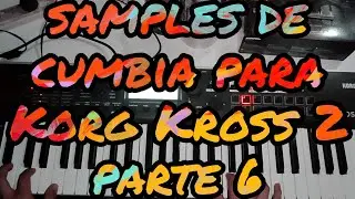 Samples de Cumbia  para Korg Kross 2 - Parte 6 ( Gratis ) ( Link en La Descripci&oacute;n)