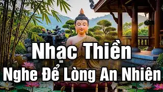 Nhạc Thiền Phật Giáo | Giai Điệu Đến Từ Phật Pháp, Giúp Quên Hết Những Âu Lo - Tâm An Nhiên