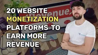 20 Website Monetization Platforms for More Revenue 🚀