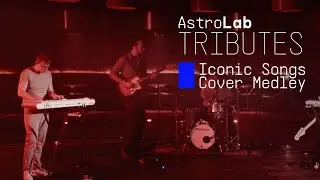 AstroLab Tributes: Iconic Songs &ndash; Cover Medley