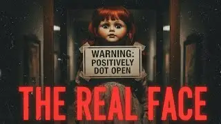 The Real Annabelle: The Demon Behind the Raggedy Ann Mask