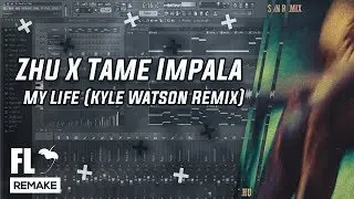 Zhu X Tame Impala - My Life (Kyle Watson Remix) (FL Studio Remake + FLP)