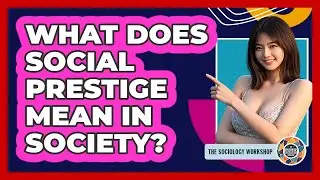 What Does Social Prestige Mean In Society?