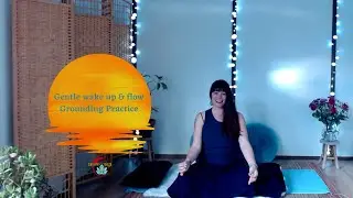 Gentle Wake up and Flow - Grounding Practice