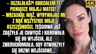 — Oszalałaś ! Obiecałem te pieniądze mojej matce! — krzyknął mąż, wyrywając mi z rąk wszystkie