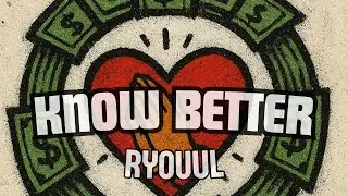 RYOUUL - KNOW BETTER (PRODUCED BY. D&rsquo;ARTIZT)