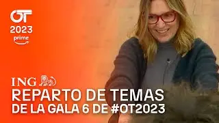Reparto de temas de la Gala 6 |&nbsp;OT 2023