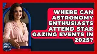 Where Can Astronomy Enthusiasts Attend Star Gazing Events in 2025? - Profiles in Politics