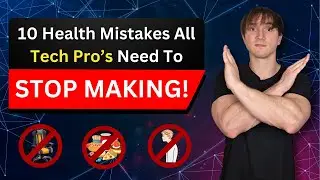 10 Dangerous Health Mistakes Tech Pro's Need To Stop Making!