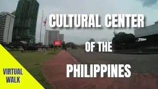 | Virtual Walk | CULTURAL CENTER OF THE PHILIPPINES (CCP COMPLEX) (Pasay City, Philippines)